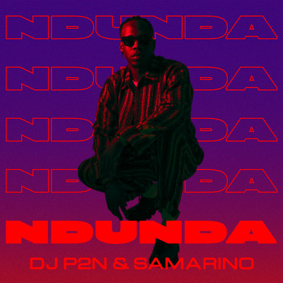 Ndunda/DJ P2N & Samarino