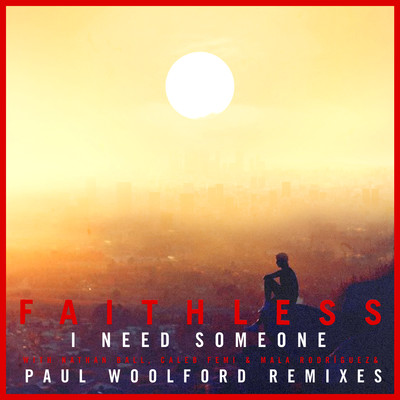 I Need Someone (feat. Nathan Ball & Caleb Femi) [Paul Woolford Remix]/Faithless
