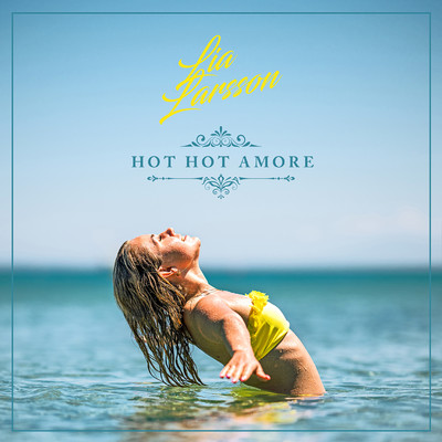 シングル/Hot Hot Amore/Lia Larsson