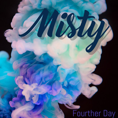 Misty/Fourther Day