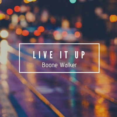 Live It Up/Boone Walker