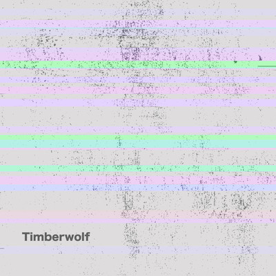 Timberwolf -Pt.09-/Timberwolf