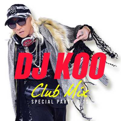 DJ KOO CLUB MIX -SPECIAL PARTY HITS-/DJ KOO