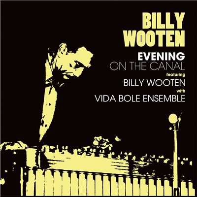 Evening On The Canal featuring Billy Wooten with Vida Bole Ensemble/BILLY WOOTEN