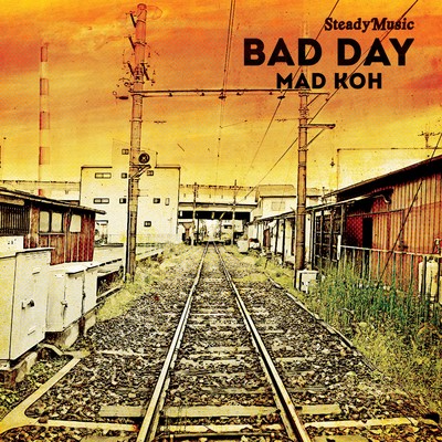 シングル/BAD DAY/MAD KOH