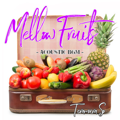 アルバム/Mellow Fruits - Acoustic BGM -/TERAMURA SO