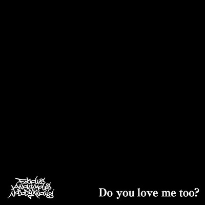 Do you love me too？/Famous Anonymous Nobody Knows