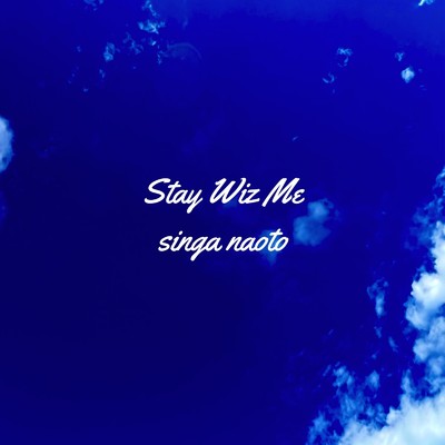 シングル/Stay Wiz Me/SINGA NAOTO