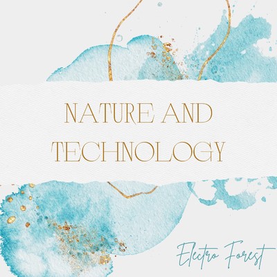 Nature and Technology/Electro Forest