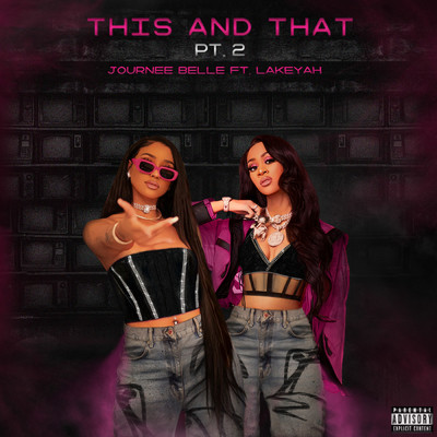 This and That Pt 2 (Explicit) (featuring Lakeyah)/Journee Belle