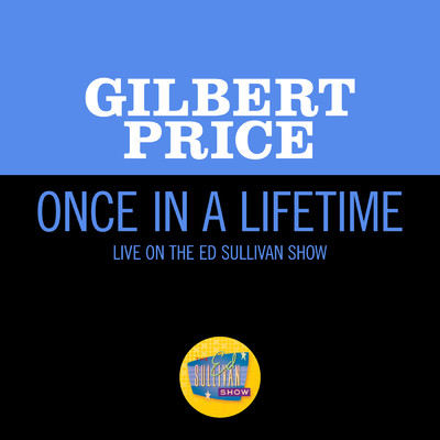 Once In A Lifetime (Live On The Ed Sullivan Show, December 24, 1967)/Gilbert Price