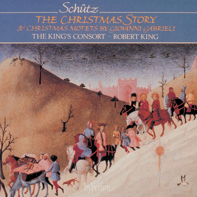 Schutz: The Christmas Story - Giovanni Gabrieli: Christmas Motets/The King's Consort／ロバート・キング