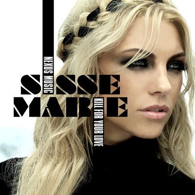 Kill For Your Love/Sisse Marie