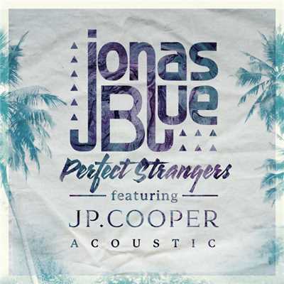 Perfect Strangers (Acoustic)/ジョナス・ブルー／JPクーパー
