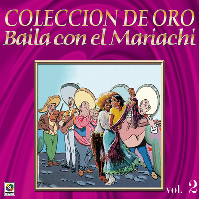 アルバム/Coleccion De Oro: Baila Con El Mariachi, Vol. 2/Mariachi Michoacano De Rafael Arteaga