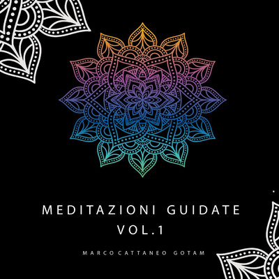 Meditazione Guidata Metta: Amorevole Gentilezza/Marco Cattaneo GOTAM