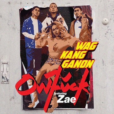 Wag Kang Ganon (feat. Zae)/Owfuck