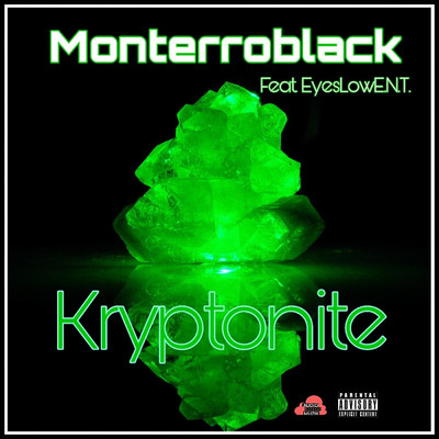 Kryptonite (feat. EyesLowE.N.T.)/MonterroBlack