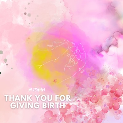 シングル/Thank You For Giving Birth/M.ISHAN
