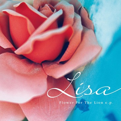 アルバム/Flower For The Lion e.p. 〜Peace in Love〜/LISA