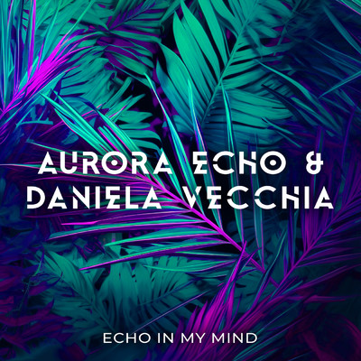 Echo In My Mind/Aurora Echo／Daniela Vecchia