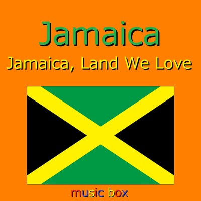 ジャマイカ国歌 ～Jamaica, Land We Love～(オルゴール)/オルゴールサウンド J-POP
