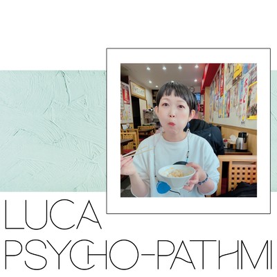 LUCA/PSYCHO-PATHMI