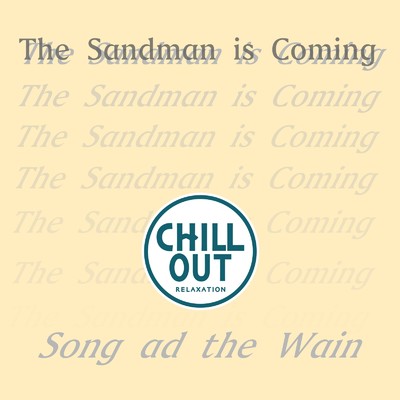シングル/The Sandman is Coming (CHILL OUT ver)/Song ad the Wain