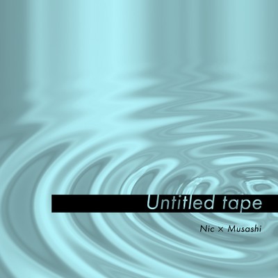 Untitled tape/Musashi & Nic