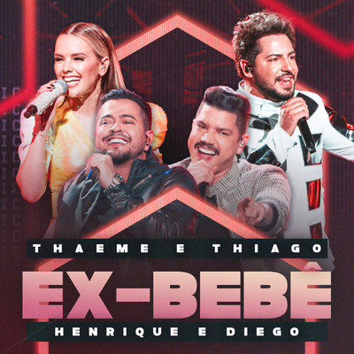 Ex-Bebe (Ao Vivo)/Thaeme & Thiago／Henrique & Diego