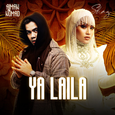 Ya Laila (featuring Aiman Nomad)/Shaz