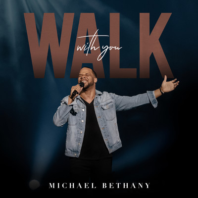 Walk With You/Michael Bethany