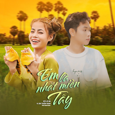 Em La Nhat Mien Tay (feat. Jin Tuan Nam) [Phuc Chinh Remix]/Vo Le Mi