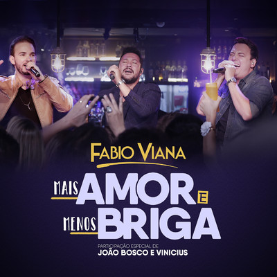 シングル/Mais amor e menos briga (Participacao especial de Joao Bosco & Vinicius) [Ao vivo]/Fabio Viana