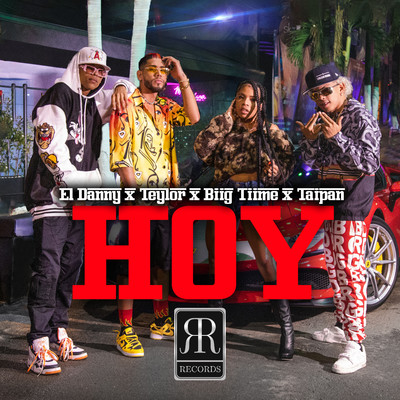 Hoy (feat. Teylor, Biig Tiime, El Danny & Taipan)/RR Records