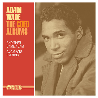 The Coed Albums: And Then Came Adam ／ Adam and Evening/Adam Wade