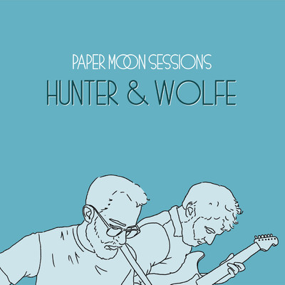 Paper Moon Sessions/Hunter & Wolfe