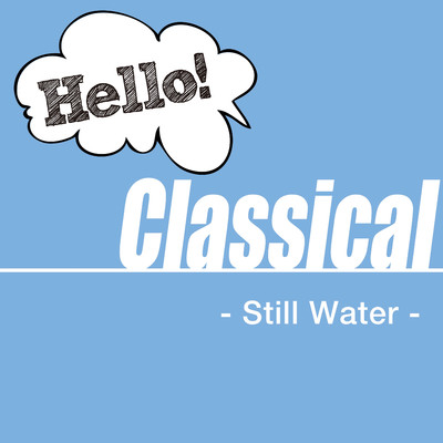アルバム/Hello！ Classical - Still Water -/Various Artists
