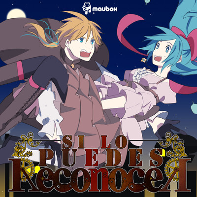 Si Lo Puedes ReconoceR (feat. 初音ミク&鏡音レン)/Maubox