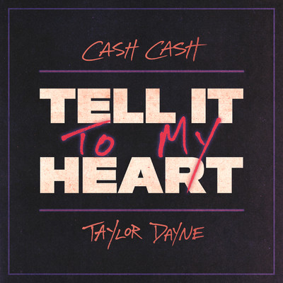 Tell It To My Heart/Cash Cash／Taylor Dayne