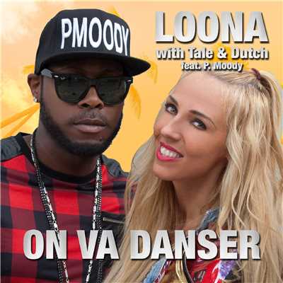 On va Danser (feat. P. Moody)/Loona with Tale & Dutch