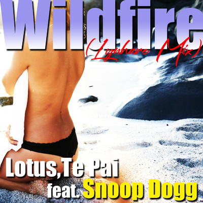 Wildfire (feat. Snoop Dogg) [Lynhare Mix]/Lotus & Te Pai