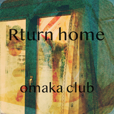 シングル/Return home/omaka club
