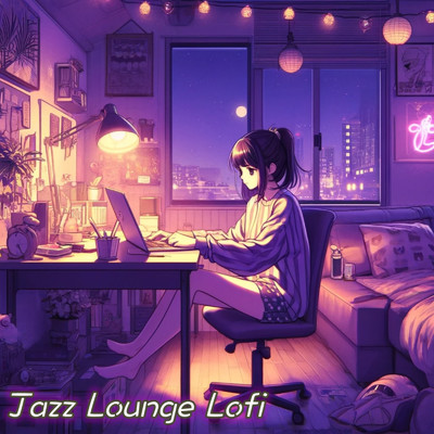 Jazz Lounge Lofi JazzピアノとHipHopの融合 チルアウトBGM 夜の作業用 勉強用/DJ Relax BGM