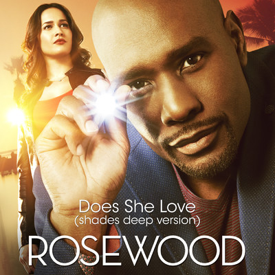 シングル/Does She Love (From ”Rosewood”／Shades Deep Version)/Rosewood Cast