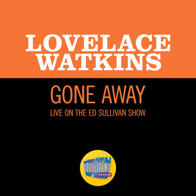 Gone Away (Live On The Ed Sullivan Show, April 27, 1969)/Lovelace Watkins