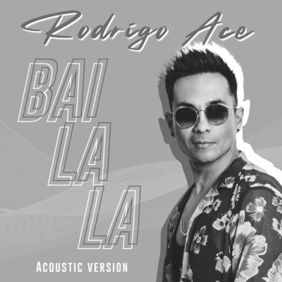 アルバム/Bailala (Acoustic Version)/Rodrigo Ace