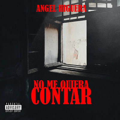 No Me Quiera Contar (Explicit)/Angel Higuera