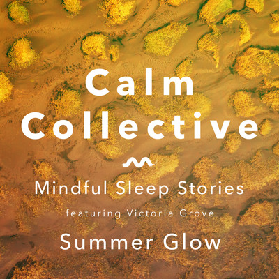 Mindful Sleep Stories: Summer Glow (featuring Victoria Grove)/Calm Collective