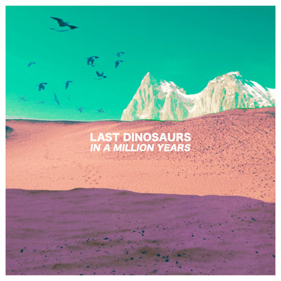 アルバム/In A Million Years (Explicit)/Last Dinosaurs